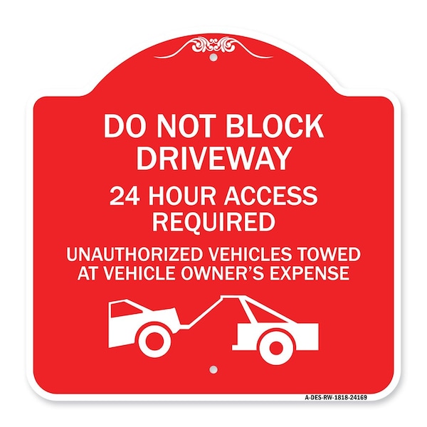 Do Not Block Driveway 24 Hour Access Required Unauthorized Vehicles Towed Away, A-DES-RW-1818-24169
